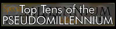 Top Tens of the Pseudomillennium